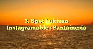 3. Spot Lukisan Instagramable : Pantainesia