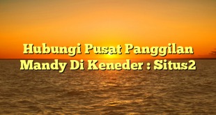 Hubungi Pusat Panggilan Mandy Di Keneder : Situs2