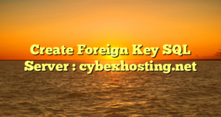 Create Foreign Key SQL Server : cybexhosting.net