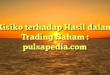 Risiko terhadap Hasil dalam Trading Saham : pulsapedia.com
