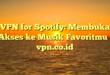 VPN for Spotify: Membuka Akses ke Musik Favoritmu : vpn.co.id