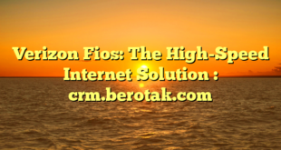 Verizon Fios: The High-Speed Internet Solution : crm.berotak.com