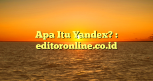 Apa Itu Yandex? : editoronline.co.id