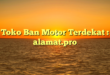 Toko Ban Motor Terdekat : alamat.pro